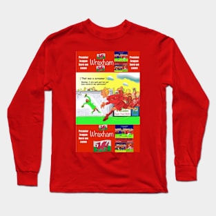 That was a screamer, Wrexham funny football/soccer sayings. Long Sleeve T-Shirt